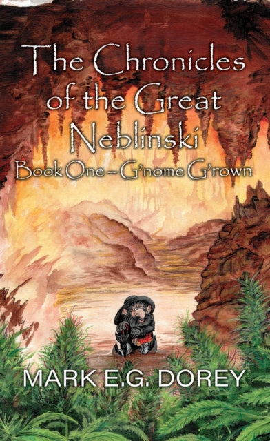 The Chronicles of the Great Neblinski: Book One - G'nome G'rown