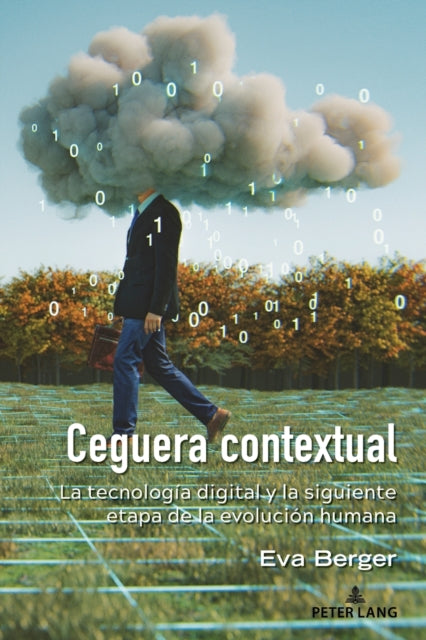 Ceguera contextual: La tecnologia digital y la siguiente etapa de la evolucion humana