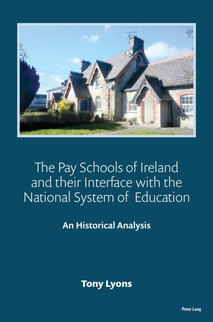 The Pay Schools of Ireland and their Interface with the National System of  Education: An Historical Analysis