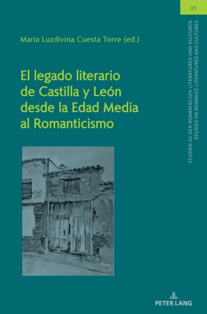 El legado literario de Castilla y Leon desde la Edad Media al Romanticismo