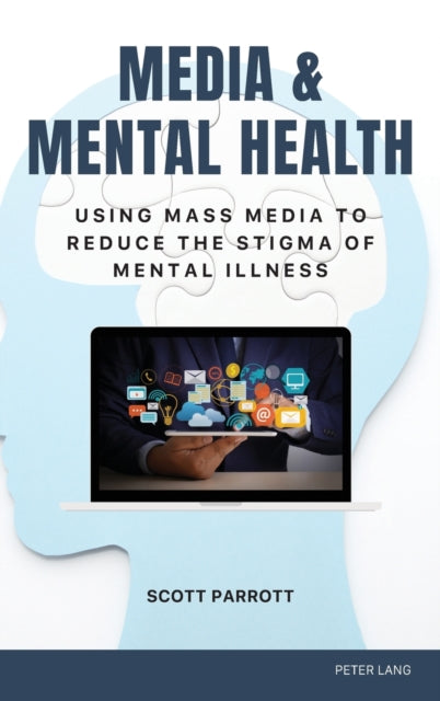 Media & Mental Health: Using Mass Media to Reduce the Stigma of Mental Illness