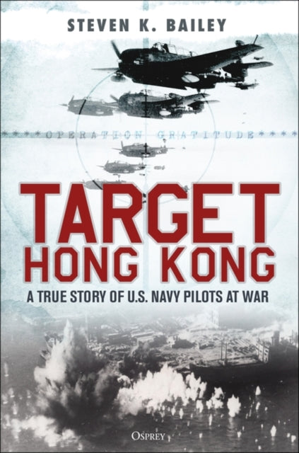 Target Hong Kong: A true story of U.S. Navy pilots at war