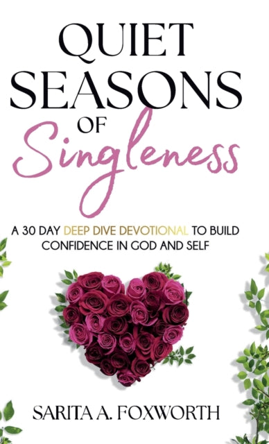 Quiet Seasons of Singleness: A 30 Day Deep Dive Devotional to Build Confidence in God and Self