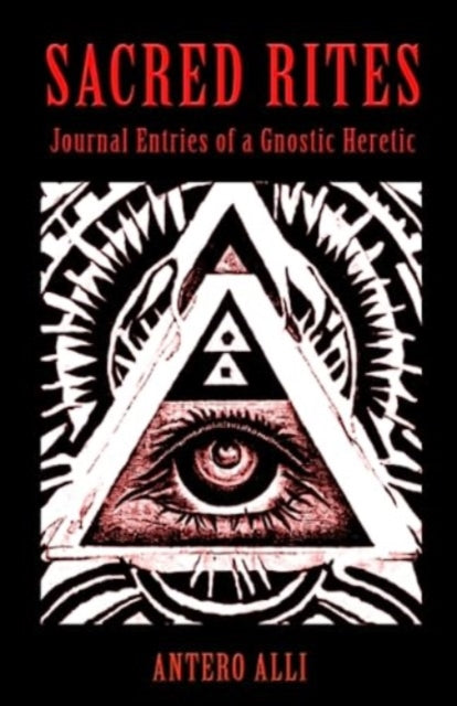 Sacred Rites: Journal Entries of a Gnostic Heretic