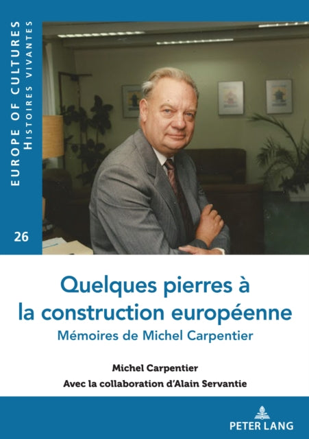 Quelques pierres a la construction europeenne: Memoires de Michel Carpentier