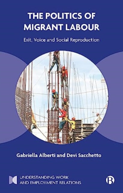 The Politics of Migrant Labour: Exit, Voice, and Social Reproduction