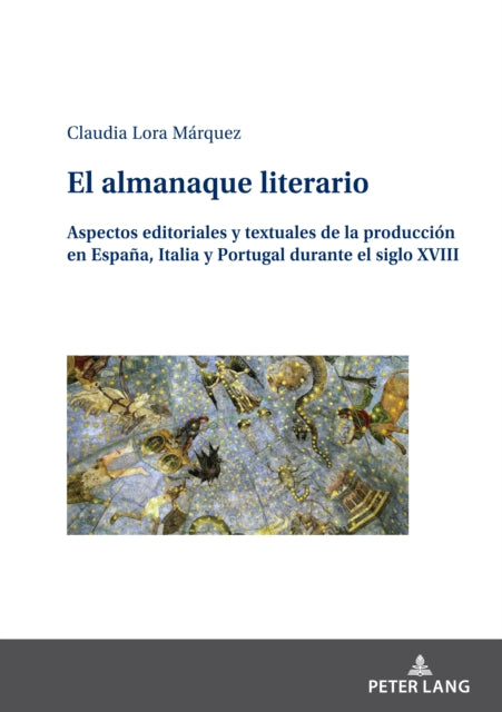 El almanaque literario: Aspectos editoriales y textuales de la produccion en Espana, Italia y Portugal durante el siglo XVIII