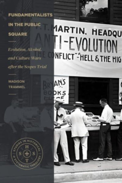 Fundamentalists in the Public Square: Evolution, Alcohol, and Culture Wars After the Scopes Trial