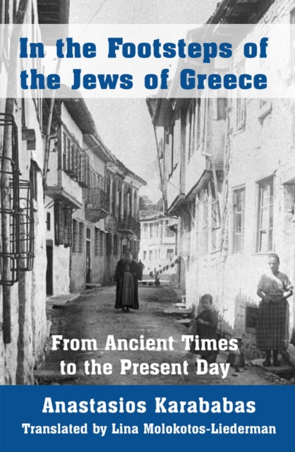 In the Footsteps of the Jews of Greece: From Ancient Times to the Present Day