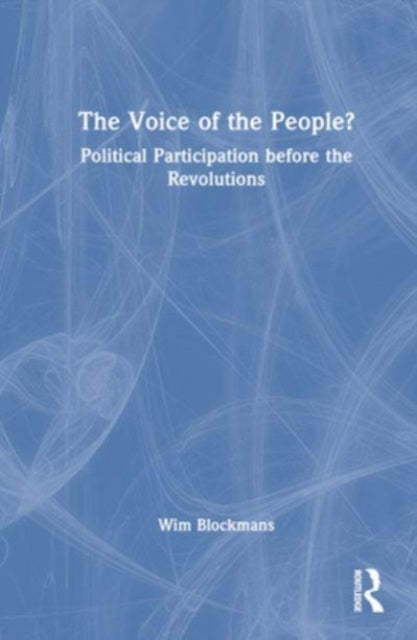 The Voice of the People?: Political Participation before the Revolutions