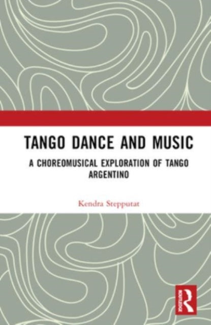 Tango Dance and Music: A Choreomusical Exploration of Tango Argentino