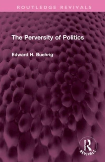 The Perversity of Politics