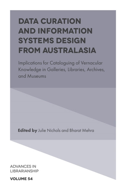 Data Curation and Information Systems Design from Australasia: Implications for Cataloguing of Vernacular Knowledge in Galleries, Libraries, Archives, and Museums