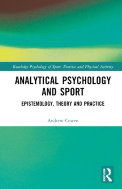 Analytical Psychology and Sport: Epistemology, Theory and Practice