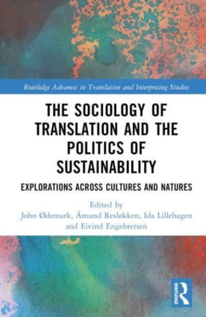 The Sociology of Translation and the Politics of Sustainability: Explorations Across Cultures and Natures