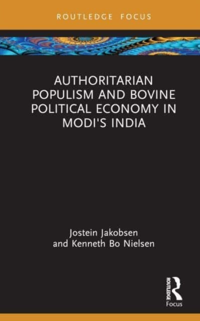 Authoritarian Populism and Bovine Political Economy in Modi’s India