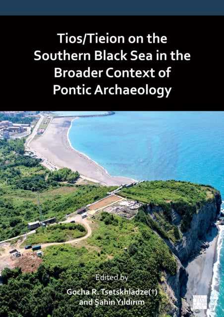 Tios/Tieion on the Southern Black Sea in the Broader Context of Pontic Archaeology