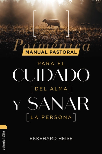 Manual pastoral para cuidar el alma y sanar la persona: Poimenica