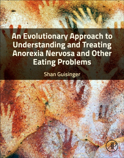 An Evolutionary Approach to Understanding and Treating Anorexia Nervosa and Other Eating Problems