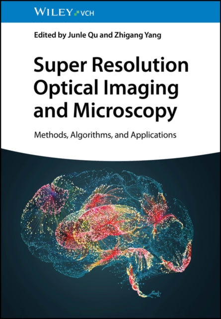 Super Resolution Optical Imaging and Microscopy: Methods, Algorithms, and Applications
