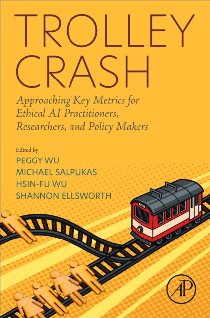 Trolley Crash: Approaching Key Metrics for Ethical AI Practitioners, Researchers, and Policy Makers