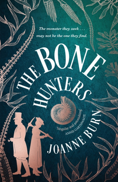 The Bone Hunters: An exquisite new novel of ambition, obsession and betrayal from the author of The Hemlock Cure