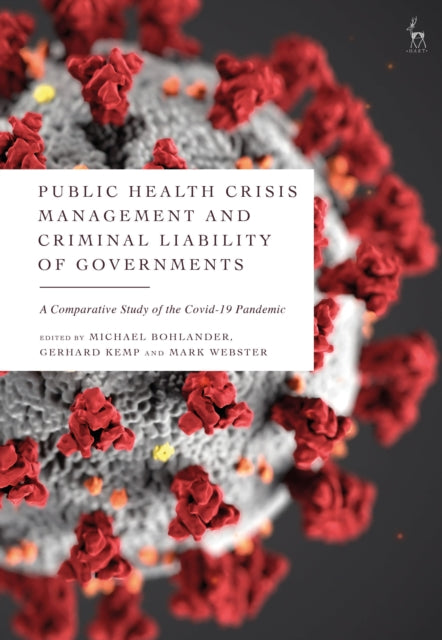 Public Health Crisis Management and Criminal Liability of Governments: A  Comparative Study of the  COVID-19 Pandemic