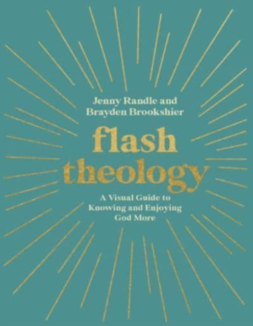 Flash Theology: A Visual Guide to Knowing and Enjoying God More