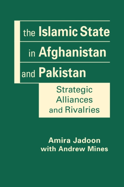 The Islamic State in Afghanistan and Pakistan: Strategic Alliances and Rivalries