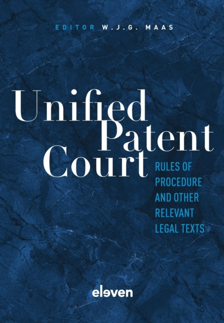 Unified Patent Court: Rules of Procedure and Other Relevant Legal Texts