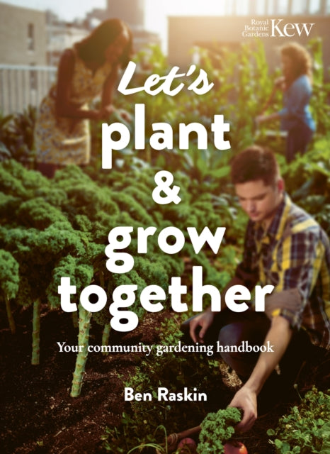 Let's Plant & Grow Together: Your community gardening handbook