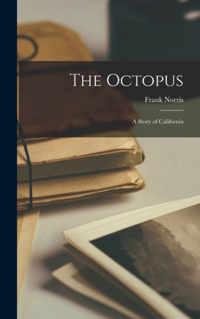 The Octopus: A Story of California