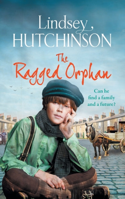 The Ragged Orphan: A gritty, heart-wrenching historical saga from Lindsey Hutchinson