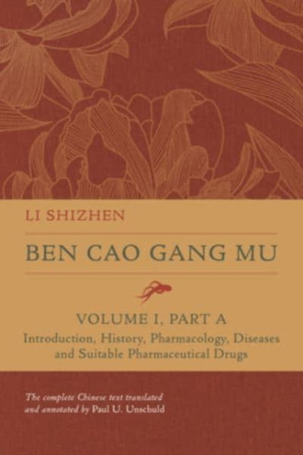 Ben Cao Gang Mu, Volume I, Part A: Introduction, History, Pharmacology, Diseases and Suitable Pharmaceutical Drugs I