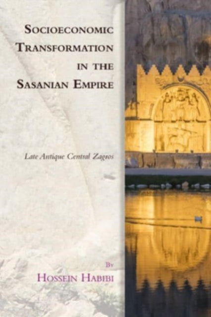 Socioeconomic Transformation in the Sasanian Empire: Late Antique Central Zagros