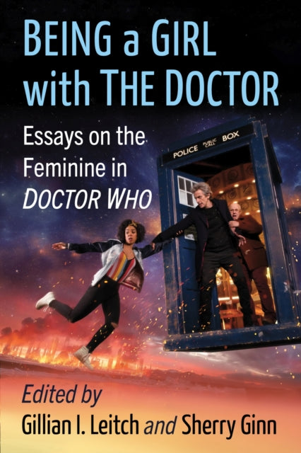 Being a Girl with The Doctor: Essays on the Feminine in Doctor Who