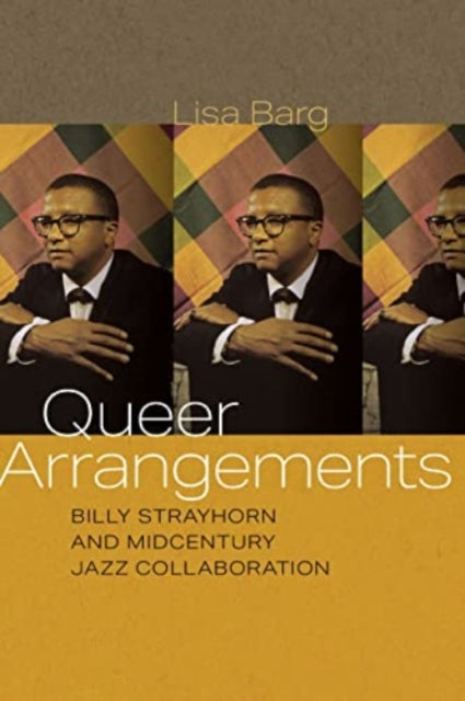 Queer Arrangements: Billy Strayhorn and Midcentury Jazz Collaboration