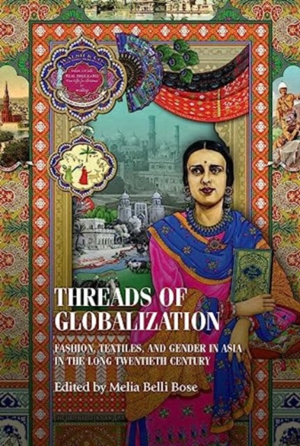 Threads of Globalization: Fashion, Textiles, and Gender in Asia in the Long Twentieth Century