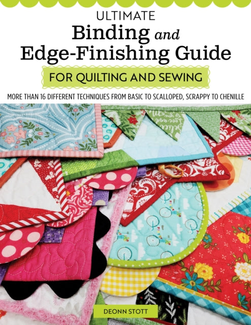 Ultimate Binding and Edge-Finishing Guide for Quilting and Sewing: More than 16 Different Techniques
