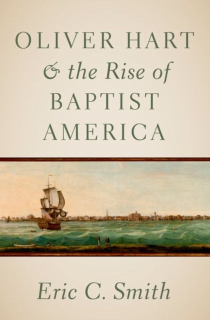 Oliver Hart and the Rise of Baptist America