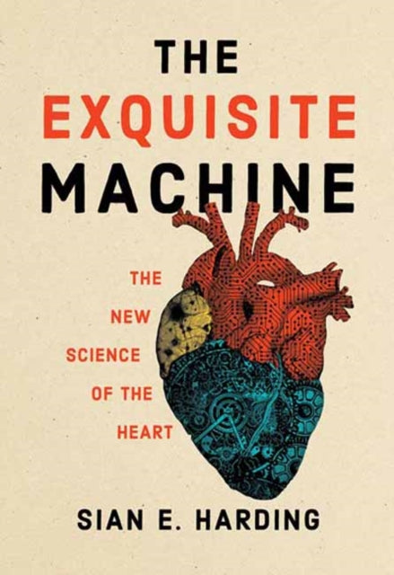 The Exquisite Machine: The New Science of the Heart