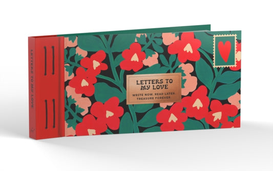 Inspired Letters to My Love: Write Now. Read Later. Treasure Forever.