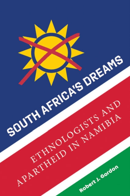 South Africa's Dreams: Ethnologists and Apartheid in Namibia