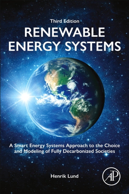 Renewable Energy Systems: A Smart Energy Systems Approach to the Choice and Modeling of Fully Decarbonized Societies