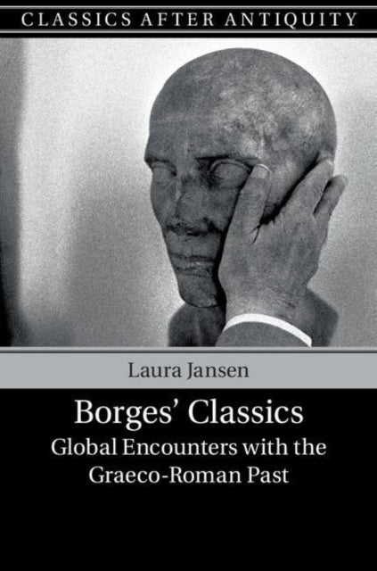 Borges' Classics: Global Encounters with the Graeco-Roman Past