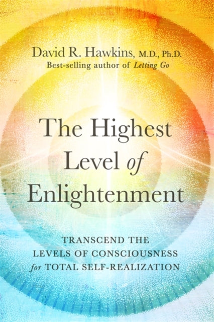 The Highest Level of Enlightenment: Transcend the Levels of Consciousness for Total Self-Realization