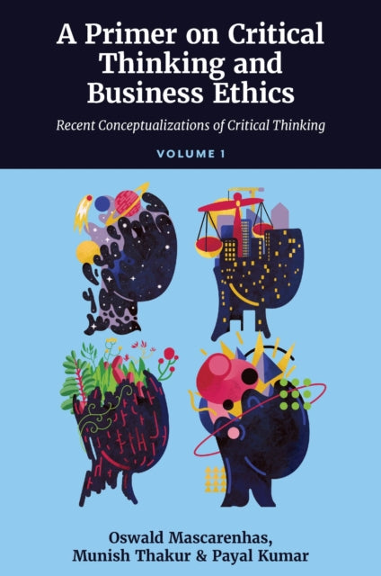 A Primer on Critical Thinking and Business Ethics: Recent Conceptualizations of Critical Thinking (Volume 1)