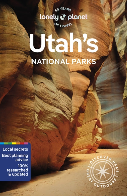 Lonely Planet Utah's National Parks: Zion, Bryce Canyon, Arches, Canyonlands & Capitol Reef
