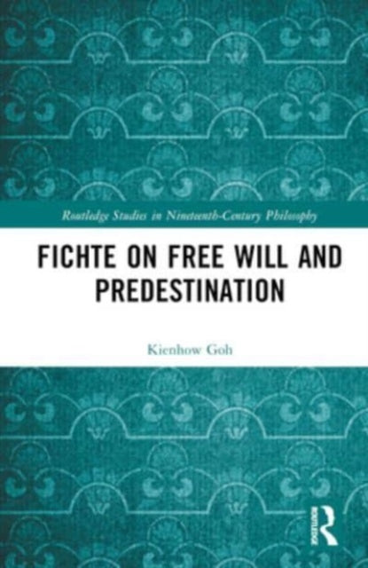 Fichte on Free Will and Predestination