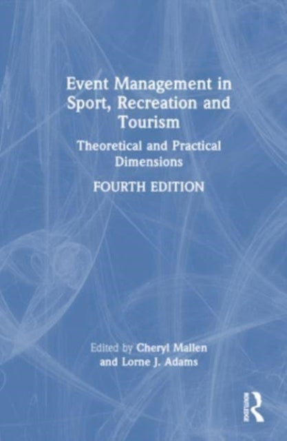 Event Management in Sport, Recreation, and Tourism: Theoretical and Practical Dimensions